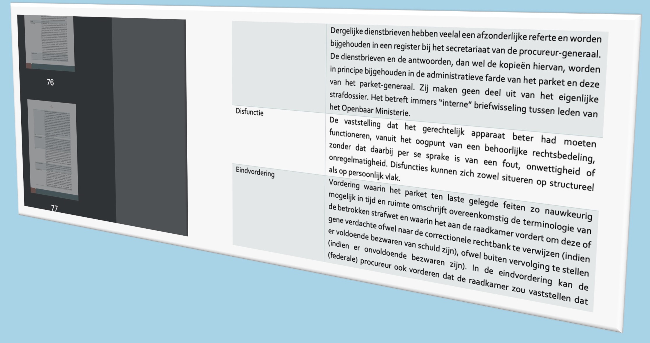 tekst uit het rapport over wat bedoeld wordt met 'disfunctie': 'vaststelling dat het gerechtelijk apparaat beter had moeten functioneren, niet per se een fout, onwettigheid of onregelmatigheid'