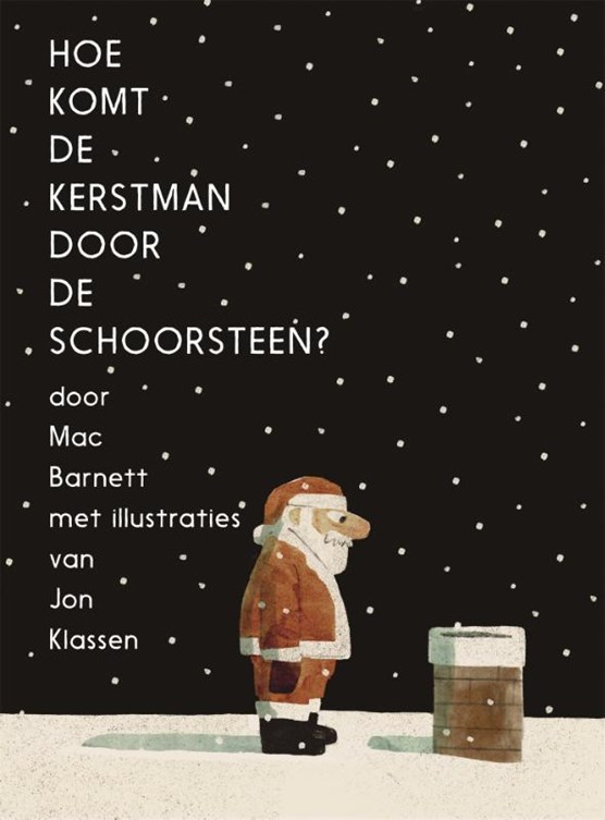 Hoe komt de kerstman door de schoorsteen? van Mac Barnett en Jon Klassen.