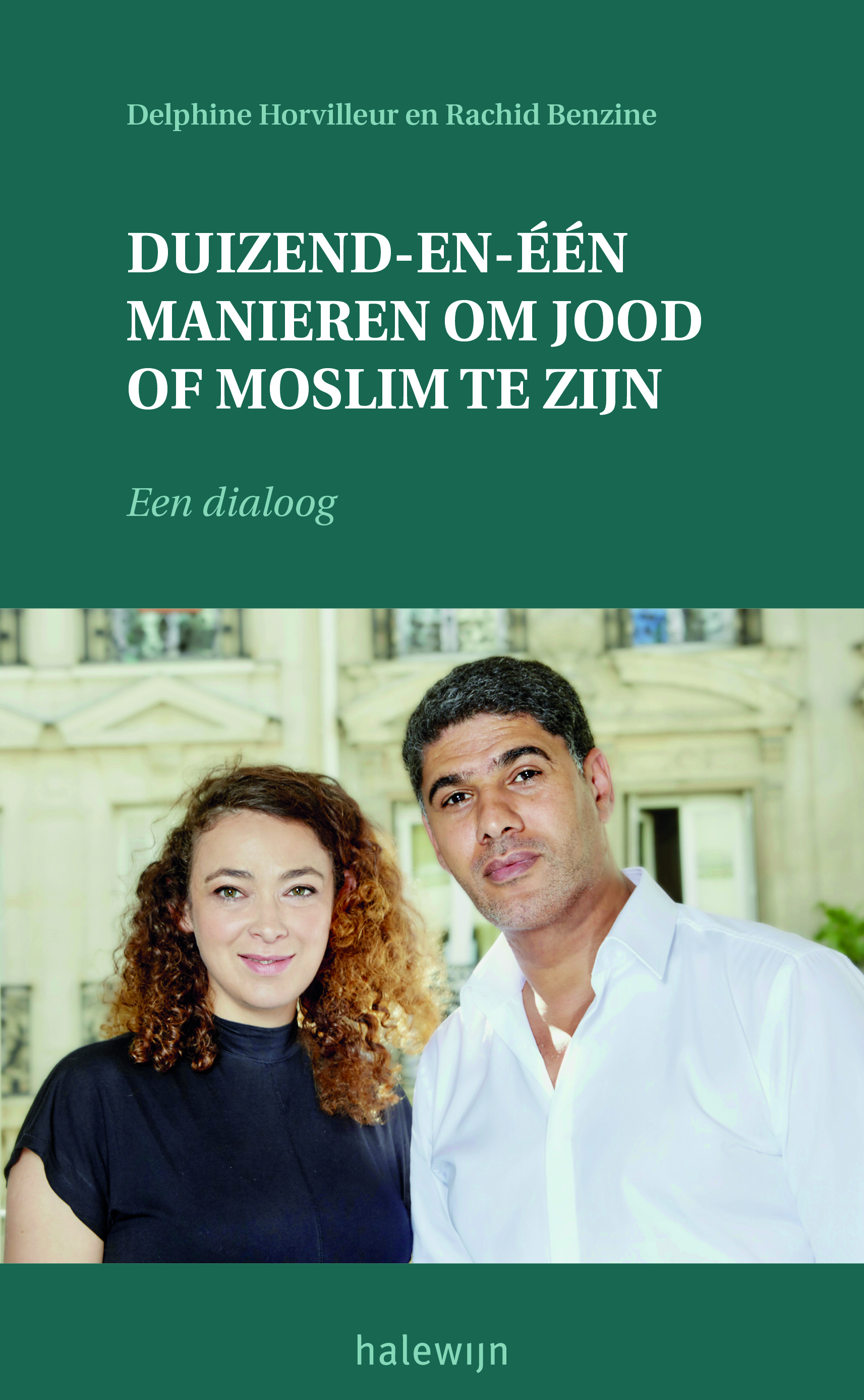 Delphine Horvilleur en Rachid Benzine, Duizend-en-een manieren om jood of moslim te zijn. Een dialoog, Halewijn-Adveniat, 179 pagina’s, 21,50 euro.