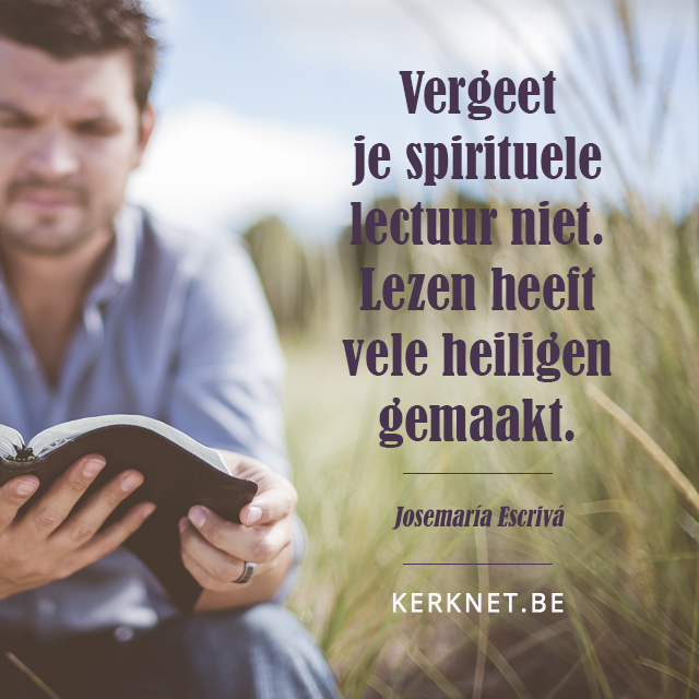 Lezen heeft vele heiligen gemaakt. Josemaria Escriva