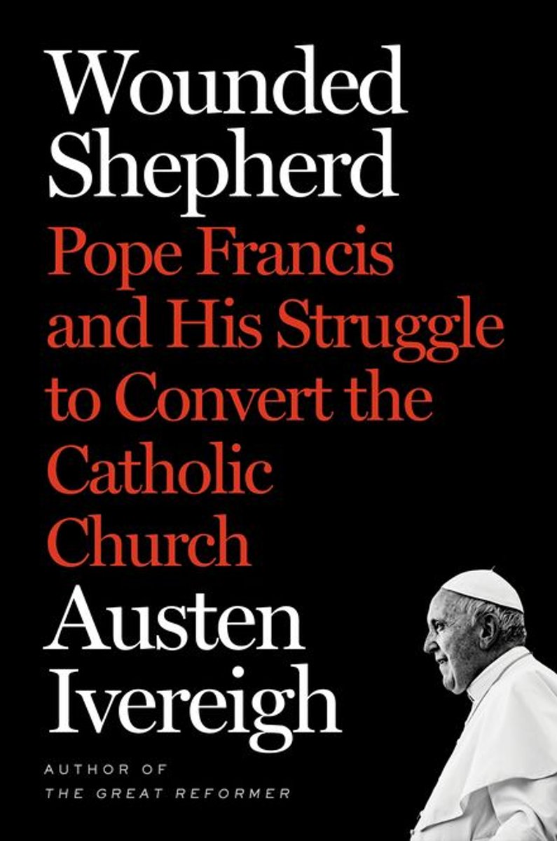 Austen Ivereigh, Wounded Shepherd. Pope Francis and His Struggle to Convert the Catholic Church, Henry Holt, New York, 2019, 404 blz.